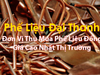 Thu Mua Phế Liệu Giá Cao Tại Phế Liệu Đại Thanh - Bảng Giá Mới Nhất 09/08/2025